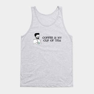 Coffee is my cup of tea Tank Top